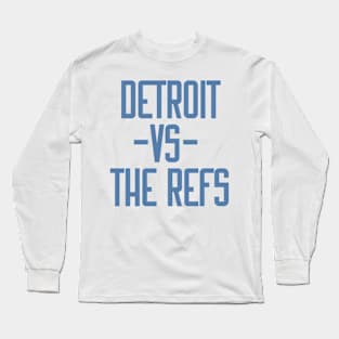 Detroit Vs The Refs Funny Detroit Long Sleeve T-Shirt